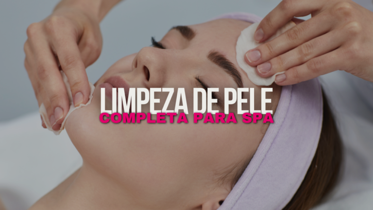 Guia completo de LIMPEZA DE PELE para SPA: dicas e técnicas essenciais
