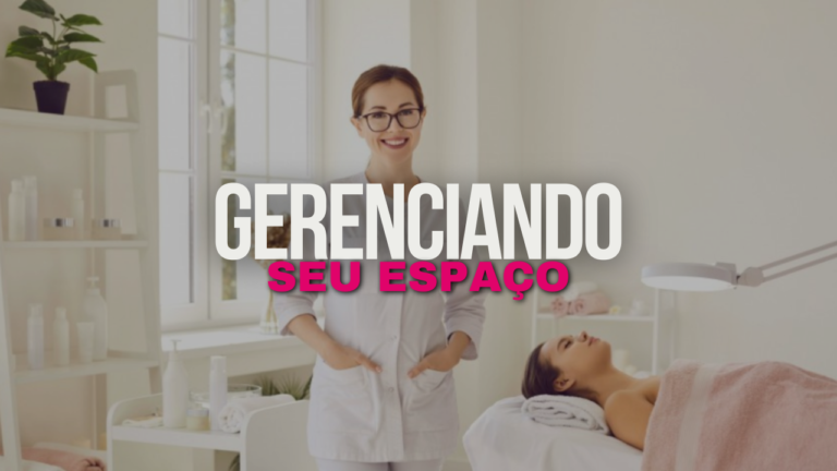 Gerenciando um Espaço de Beleza e Estética: Desafios e Soluções
