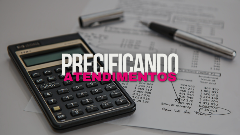 COMO PRECIFICAR SEUS ATENDIMENTOS DA FORMA CORRETA: Estratégias e Valores