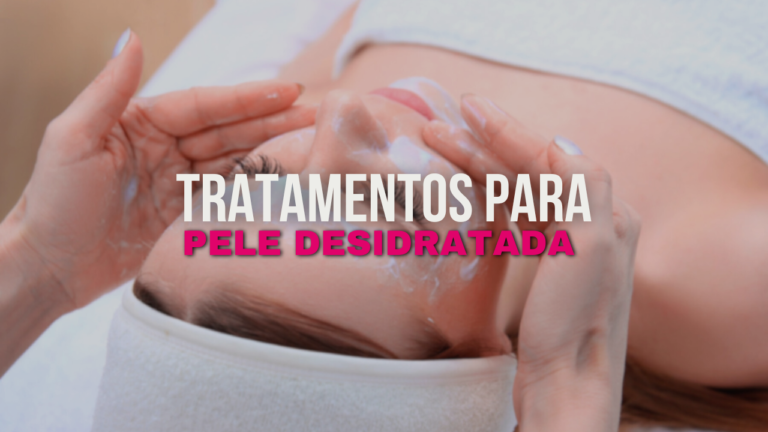 O que Oferecer em Tratamentos para Pele Desidratada