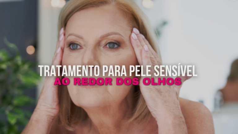 Como Tratar a Pele Sensível ao Redor dos Olhos na Menopausa