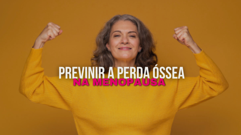 Como Prevenir a Perda de Densidade Óssea na Menopausa