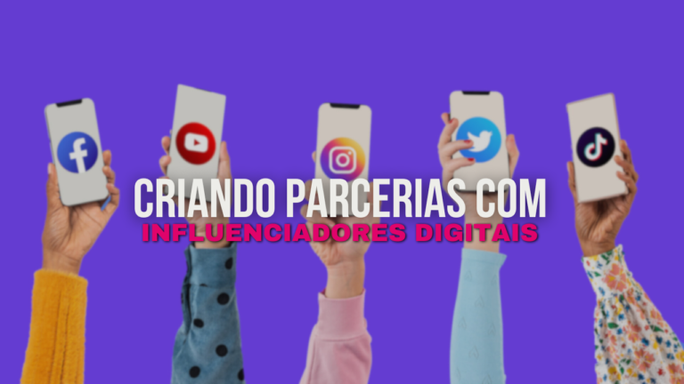 Estratégias para Criar Parcerias com Influenciadores Digitais