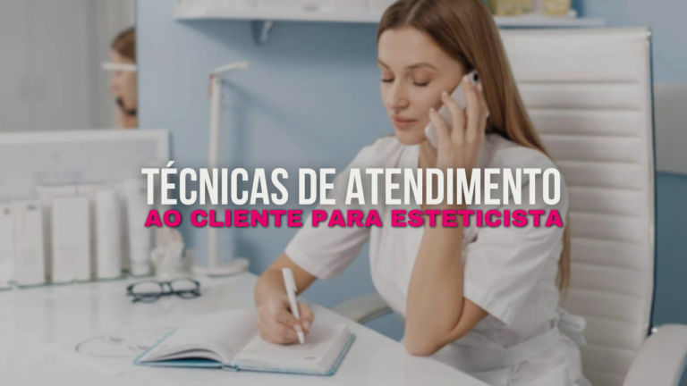 Técnicas de Atendimento ao Cliente para Esteticistas
